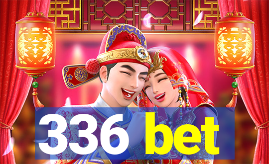 336 bet